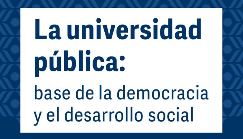 La universidad pública: base de la democracia y el desarrollo social