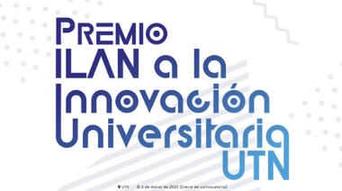 Continúa abierta la convocatoria al Premio ILAN a la Innovación Universitaria UTN