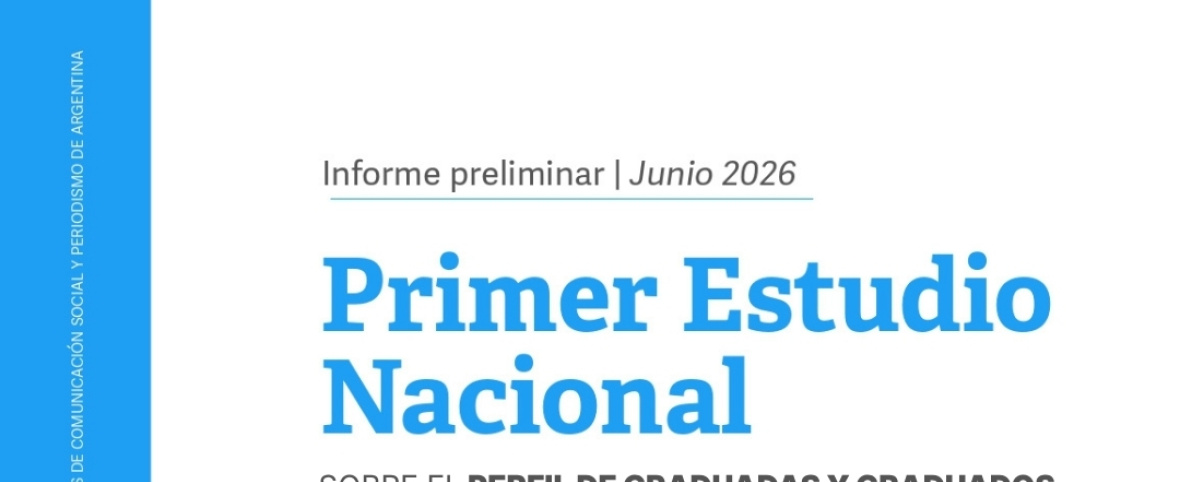 Primer Estudio Nacional del Perfil de Egresados/as y Graduados/as en Comunicación y Periodismo
