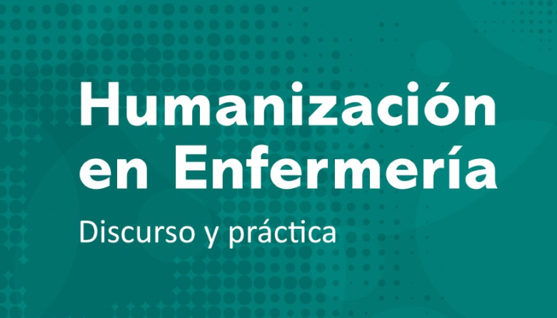 Novedad editorial: Humanización en Enfermería. Discurso y práctica