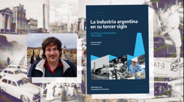 Historia integral de la industria argentina: un recorrido de más de dos siglos