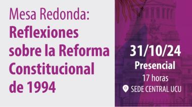 Mesa Redonda en la Universidad de Concepción del Uruguay: Reflexiones sobre la Reforma Constitucional de 1994