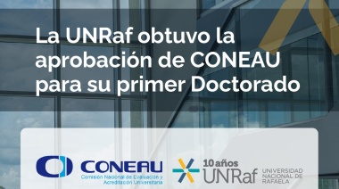 La UNRaf obtuvo la aprobación de CONEAU para su primer Doctorado