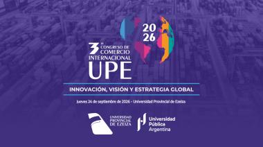 La UPE organiza su 3° Congreso de Comercio Internacional: "Innovación, estrategia y visión global"