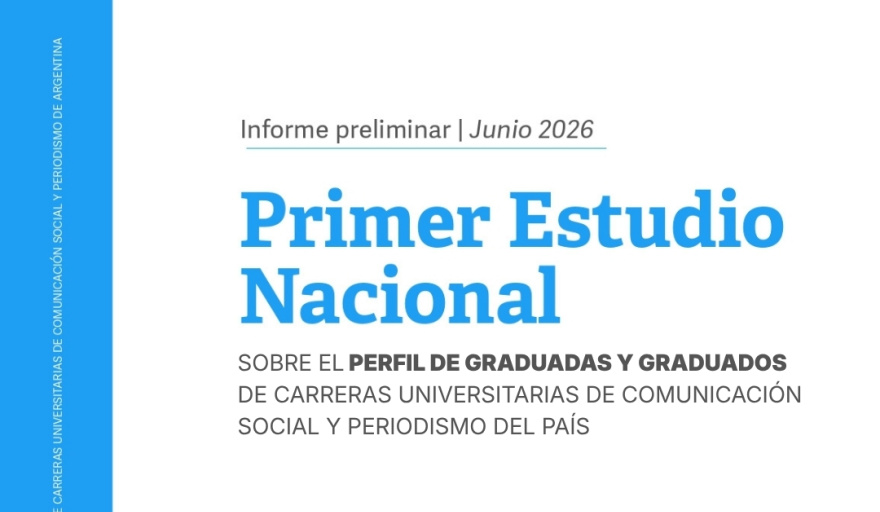 Primer Estudio Nacional del Perfil de Egresados/as y Graduados/as en Comunicación y Periodismo